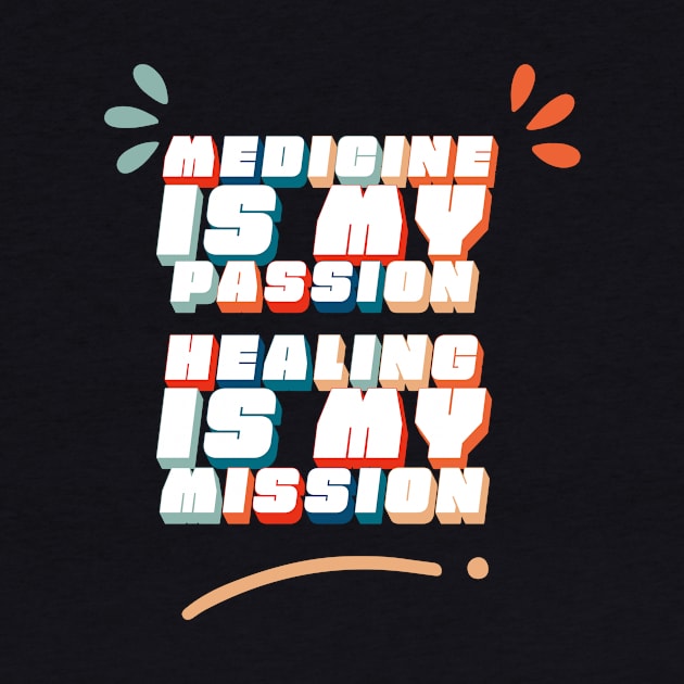 Medicine is My Passion, Healing is My Mission - Doctors saying by Inkonic lines